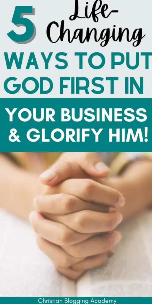  5 Amazing Ways To Put God First In Your Business & Glorify Him! in teal and white and woman praying