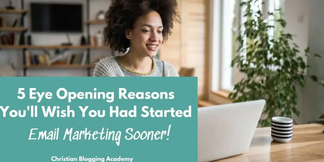 5 Eye Opening Reasons You'll Wish You Had Started Email Marketing Sooner! teal and white letters woman with laptop