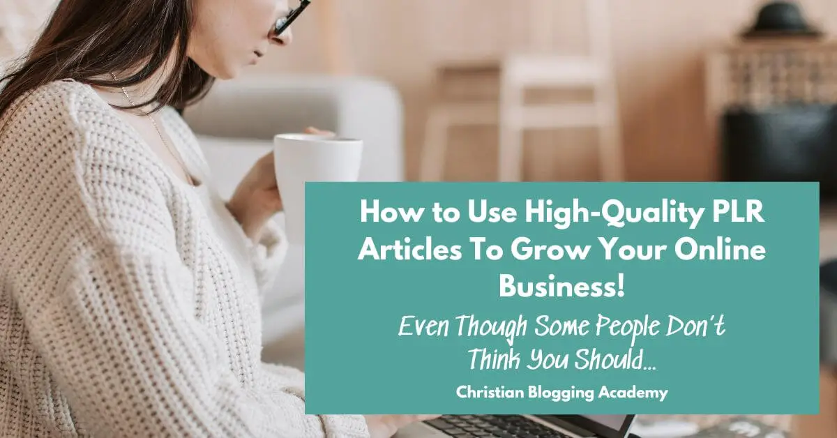 How to Use High-Quality PLR Articles To Grow Your Online Business