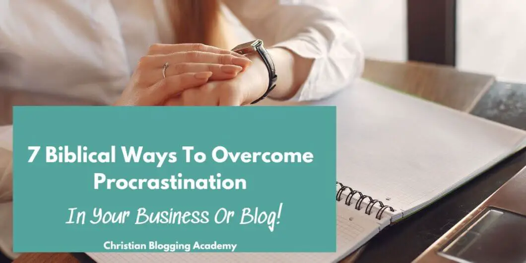 teal and white writing Biblical ways to overcome procrastination In Your Business Or Blog! woman in white shirt with notebook and looking at watch