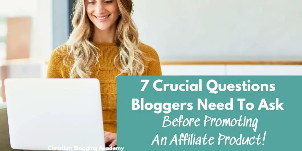 7 Crucial Questions Bloggers Need To Ask Before Promoting An Affiliate Product! teal and white letters woman in yellow with laptop