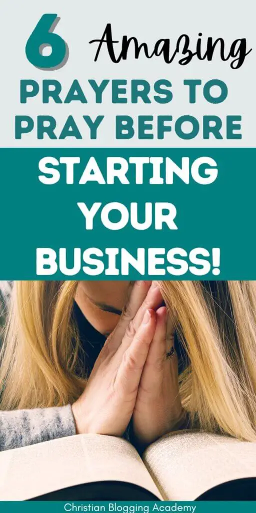 6 Powerful Prayers for Starting The Business Of Your Dreams! in teal and white with a woman praying over an open Bible