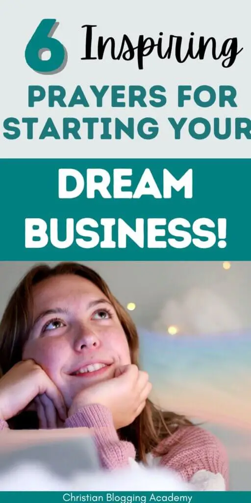 6 Powerful Prayers for Starting The Business Of Your Dreams! in teal and white with a girl looking up and smiling
